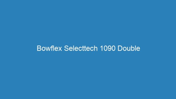 Bowflex Selecttech 1090 Double