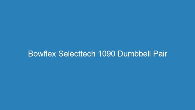 Bowflex Selecttech 1090 Dumbbell Pair