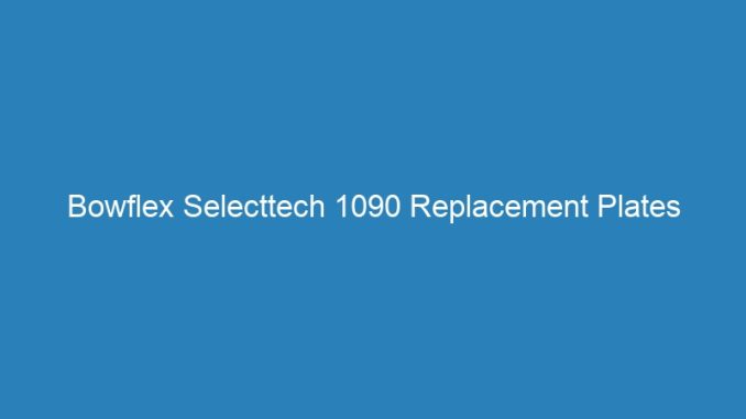 Bowflex Selecttech 1090 Replacement Plates