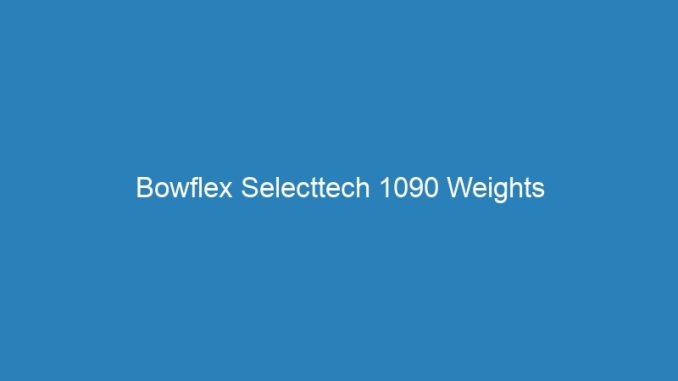 Bowflex Selecttech 1090 Weights