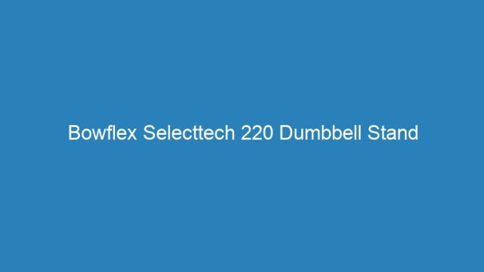 Bowflex Selecttech 220 Dumbbell Stand