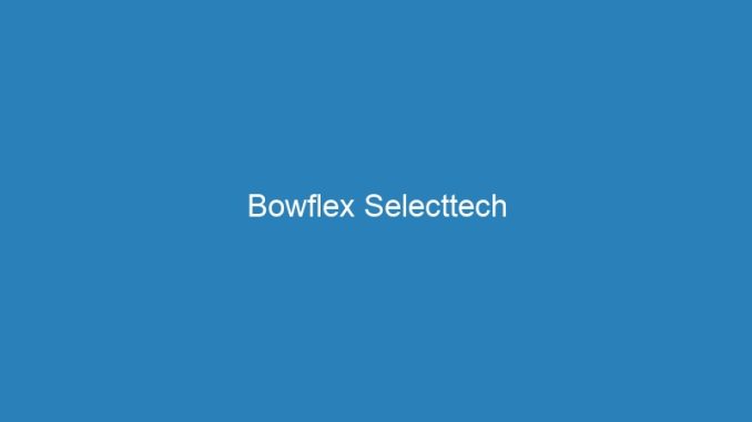 Bowflex Selecttech