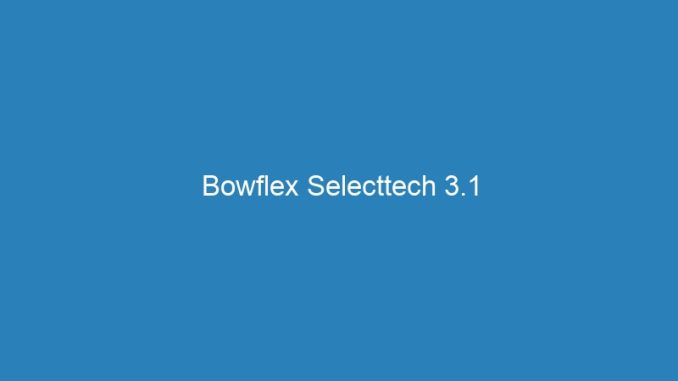 Bowflex Selecttech 3.1