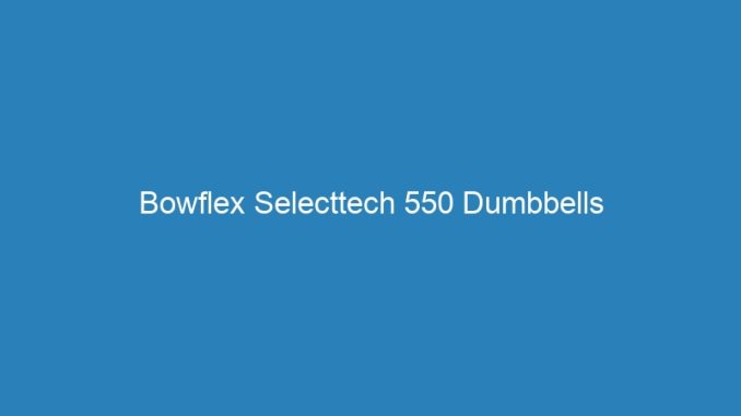 Bowflex Selecttech 550 Dumbbells