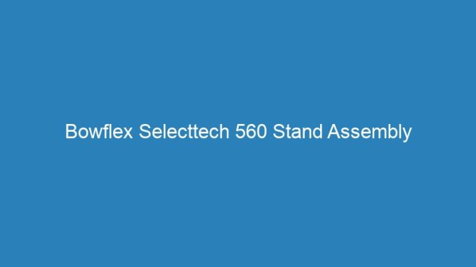 Bowflex Selecttech 560 Stand Assembly