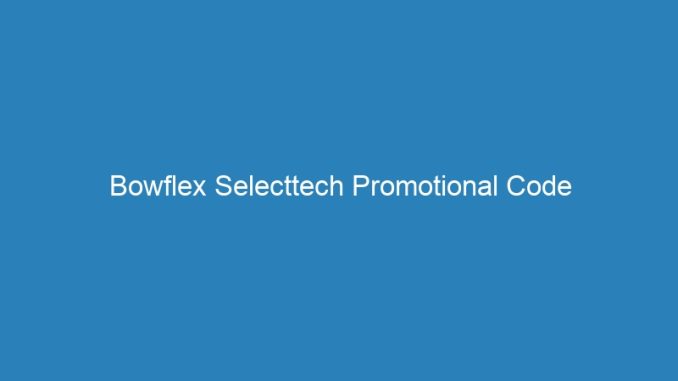 Bowflex Selecttech Promotional Code