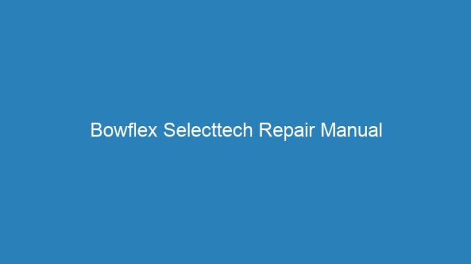 Bowflex Selecttech Repair Manual