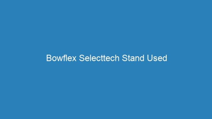 Bowflex Selecttech Stand Used