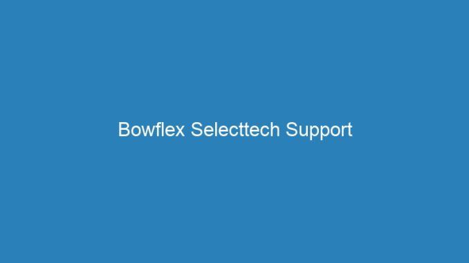 Bowflex Selecttech Support
