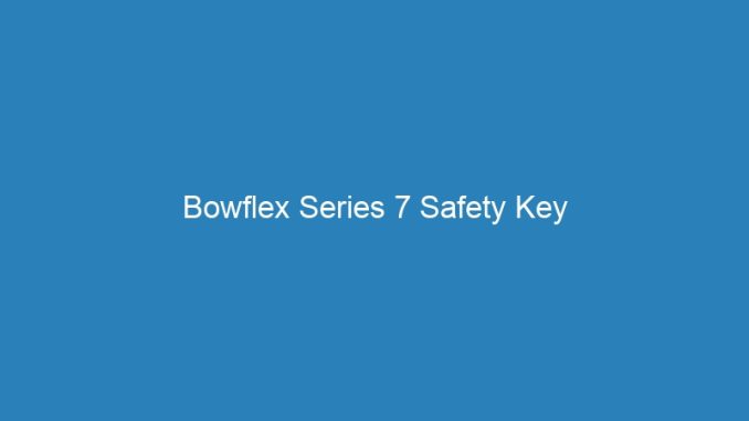 Bowflex Series 7 Safety Key