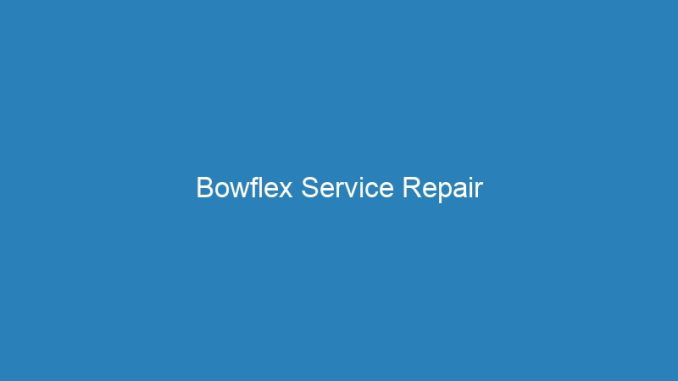 Bowflex Service Repair