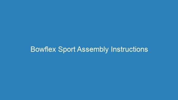 Bowflex Sport Assembly Instructions