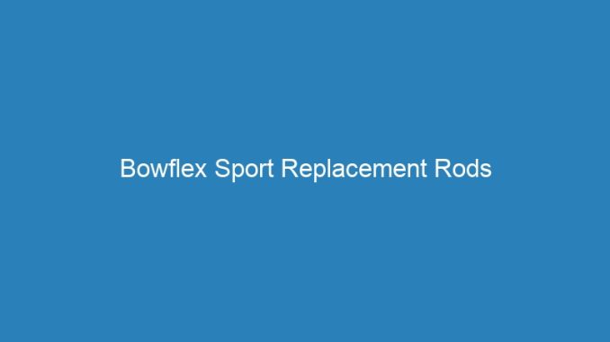 Bowflex Sport Replacement Rods