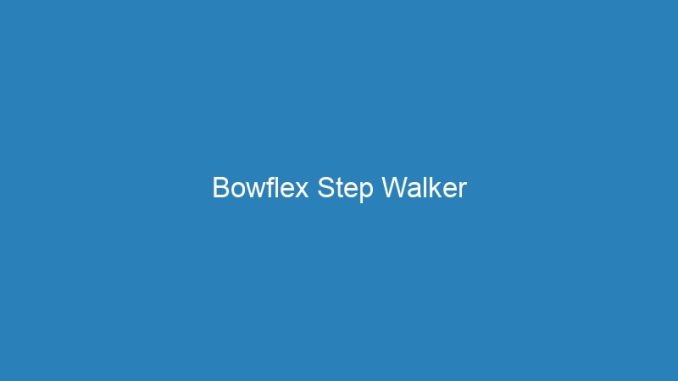 Bowflex Step Walker