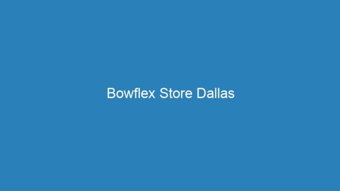 Bowflex Store Dallas