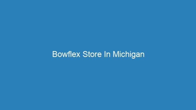 Bowflex Store In Michigan