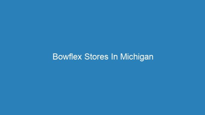 Bowflex Stores In Michigan