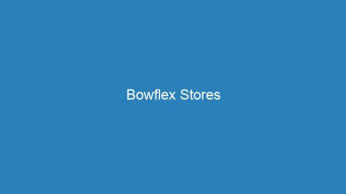 Bowflex Stores