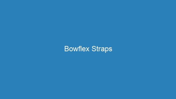 Bowflex Straps