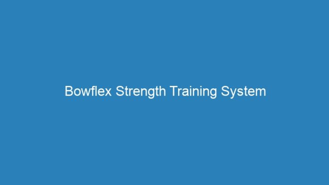 Bowflex Strength Training System