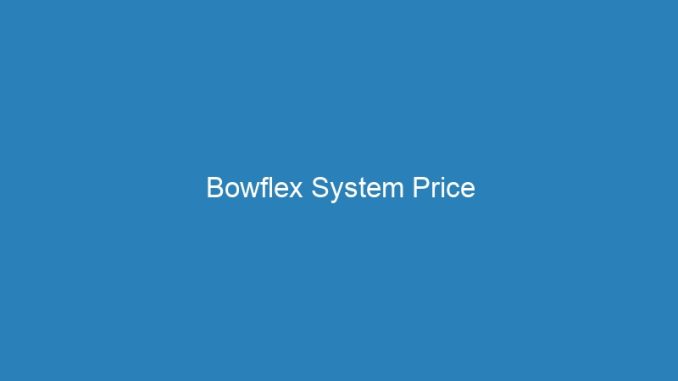Bowflex System Price