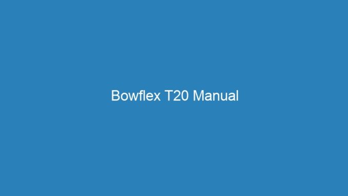 Bowflex T20 Manual
