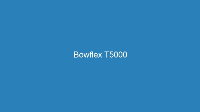 Bowflex T5000