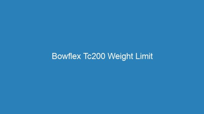 Bowflex Tc200 Weight Limit
