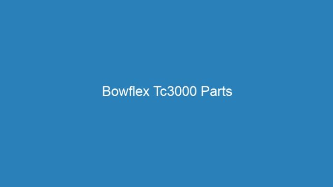 Bowflex Tc3000 Parts