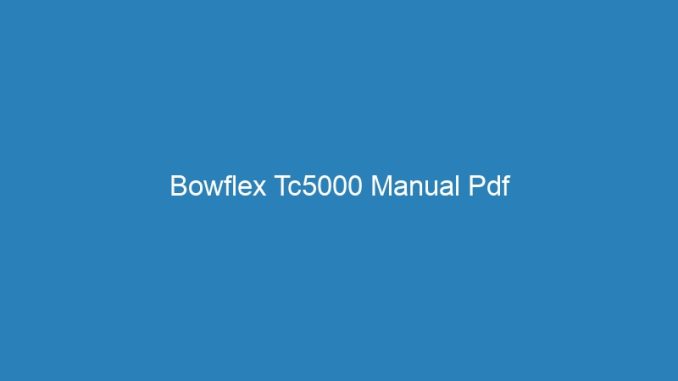 Bowflex Tc5000 Manual Pdf