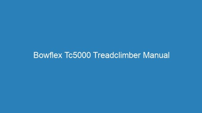 Bowflex Tc5000 Treadclimber Manual