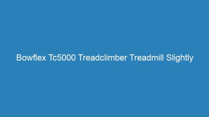 Bowflex Tc5000 Treadclimber Treadmill Slightly Used
