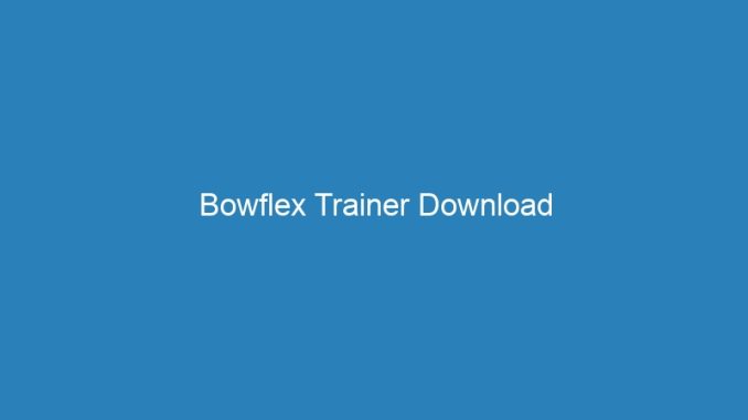 Bowflex Trainer Download
