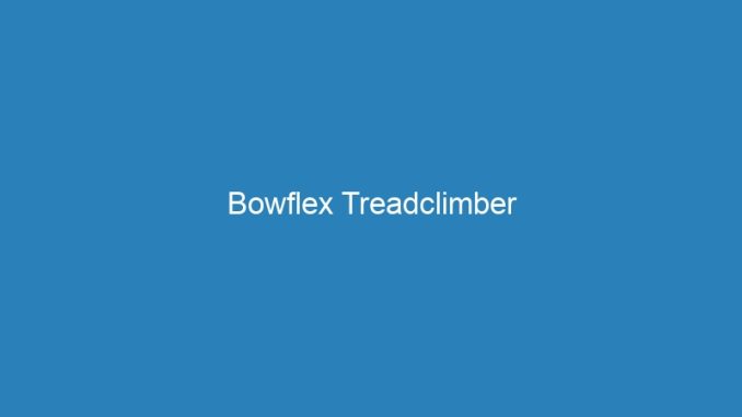 Bowflex Treadclimber