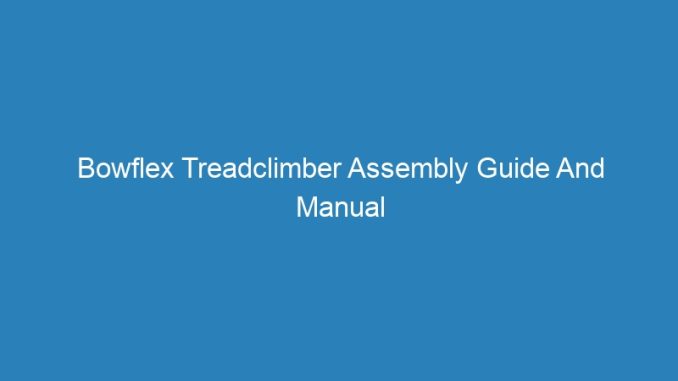 Bowflex Treadclimber Assembly Guide And Manual