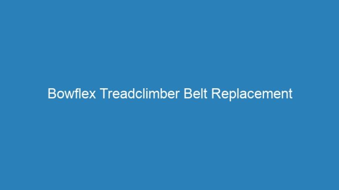 Bowflex Treadclimber Belt Replacement