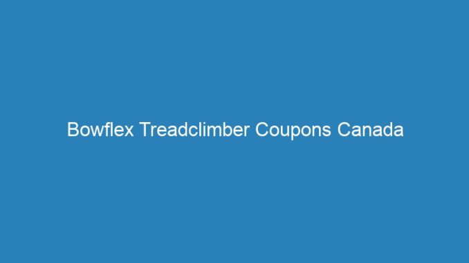 Bowflex Treadclimber Coupons Canada