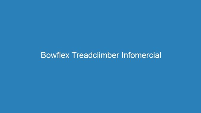 Bowflex Treadclimber Infomercial