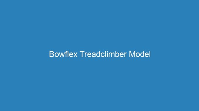 Bowflex Treadclimber Model