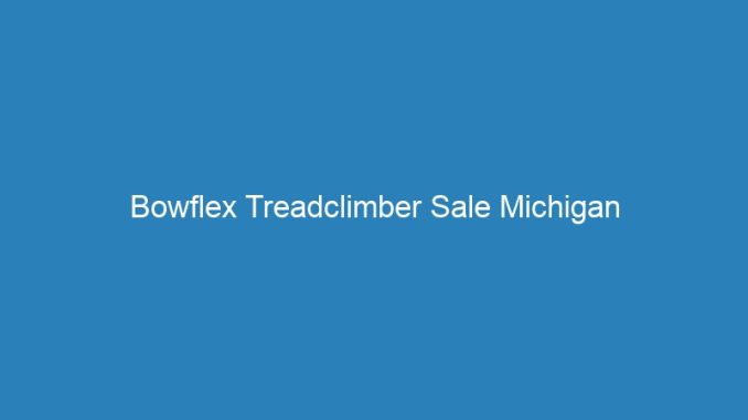Bowflex Treadclimber Sale Michigan