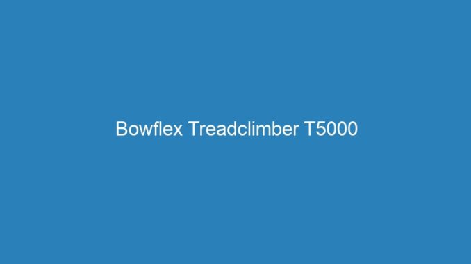 Bowflex Treadclimber T5000