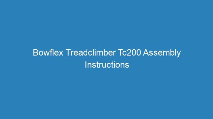 Bowflex Treadclimber Tc200 Assembly Instructions