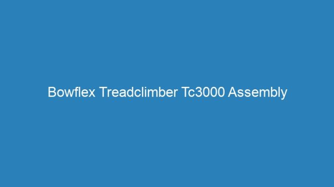 Bowflex Treadclimber Tc3000 Assembly