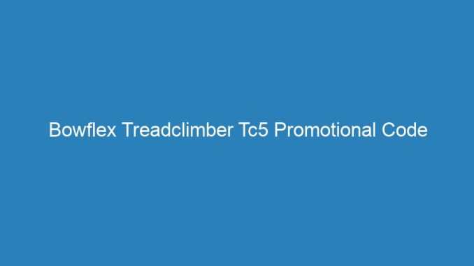 Bowflex Treadclimber Tc5 Promotional Code