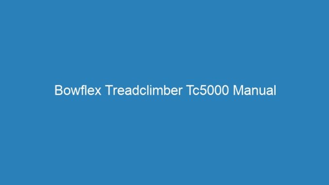 Bowflex Treadclimber Tc5000 Manual