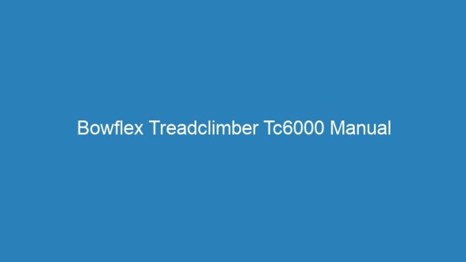 Bowflex Treadclimber Tc6000 Manual