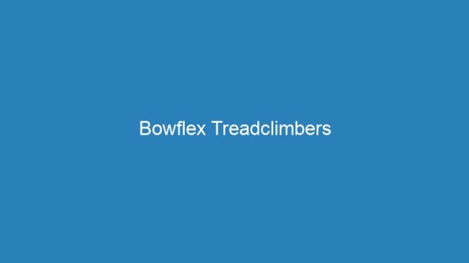 Bowflex Treadclimbers