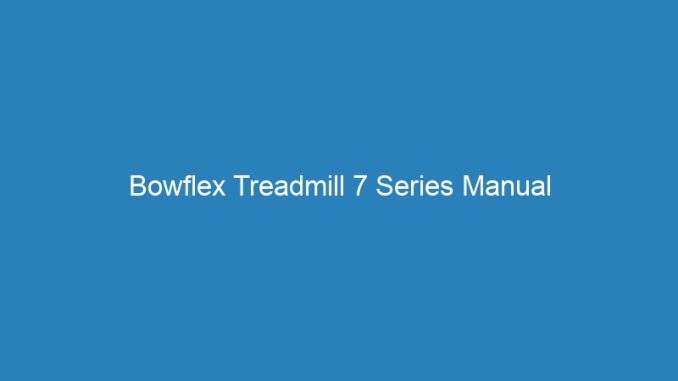 Bowflex Treadmill 7 Series Manual