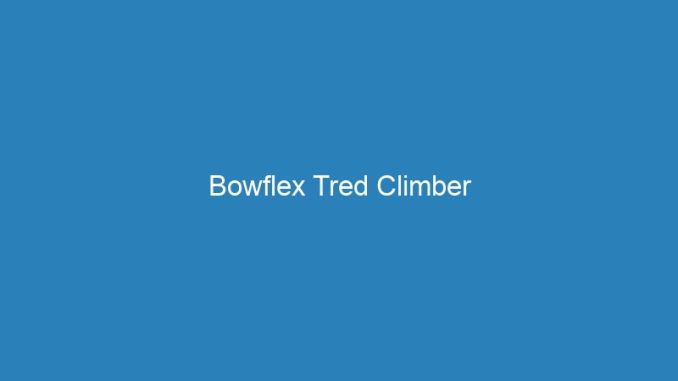 Bowflex Tred Climber