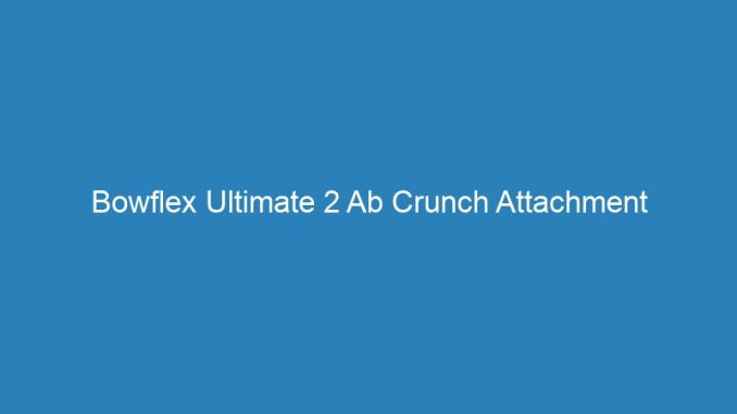 Bowflex Ultimate 2 Ab Crunch Attachment